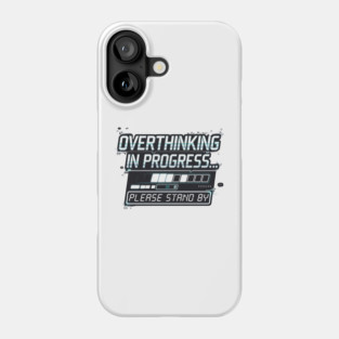 Overthinking in Progress - Funny Anxiety Loading Design Phone Case