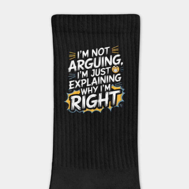 I'm Not Arguing – Funny Sarcastic Humor Design by Stylish Shirt