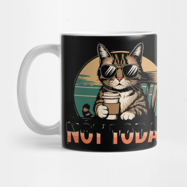 Not Today - Cool Cat with Coffee Funny Design by Stylish Shirt