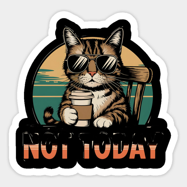 Not Today - Cool Cat with Coffee Funny Design Magnet by Stylish Shirt