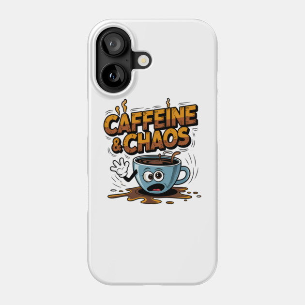 Caffeine & Chaos - Funny Coffee Lover Design Phone Case by Stylish Shirt