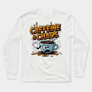 Caffeine & Chaos - Funny Coffee Lover Design Long Sleeve T-Shirt