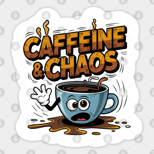 Caffeine & Chaos - Funny Coffee Lover Design Sticker by Stylish Shirt