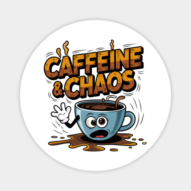 Caffeine & Chaos - Funny Coffee Lover Design Magnet by Stylish Shirt