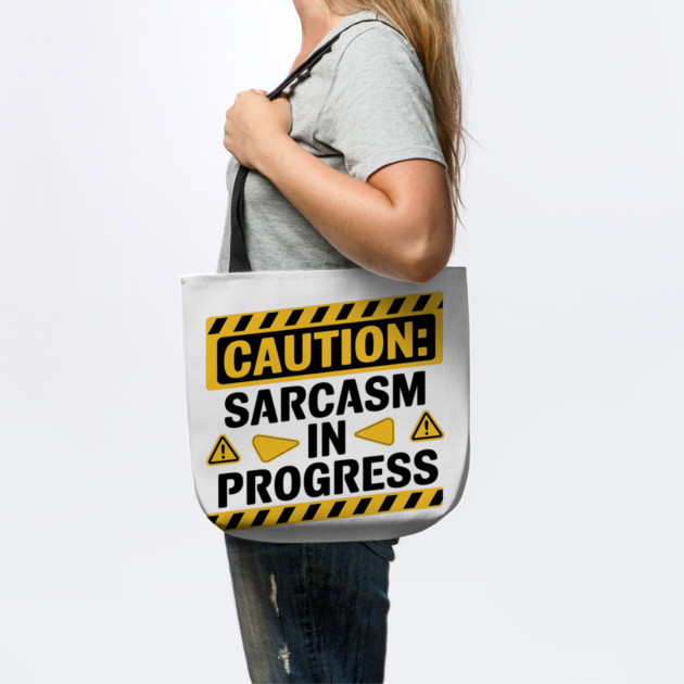 Caution: Sarcasm in Progress - Funny Warning Sign by Stylish Shirt