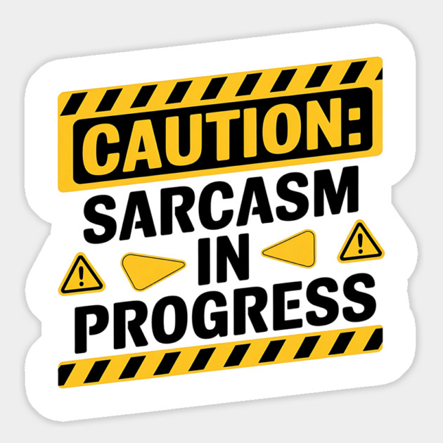 Caution: Sarcasm in Progress - Funny Warning Sign Magnet by Stylish Shirt