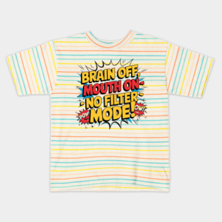 Brain Off, Mouth On - No Filter Mode Funny Comic Style Kids T-Shirt