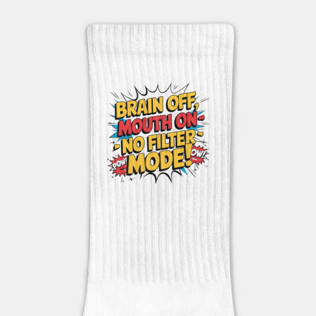 Brain Off, Mouth On - No Filter Mode Funny Comic Style by Stylish Shirt