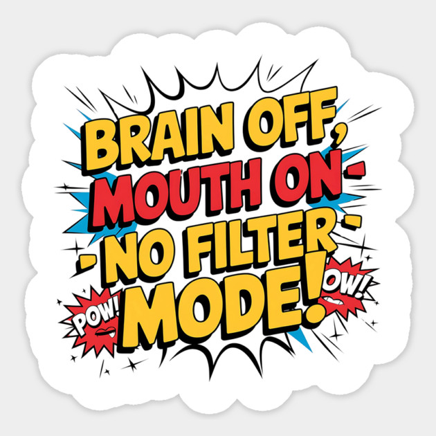 Brain Off, Mouth On - No Filter Mode Funny Comic Style Magnet by Stylish Shirt