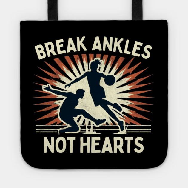 Break Ankles, Not Hearts – Vintage Basketball Crossover Design Tote by Ben's Store 1
