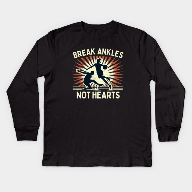 Break Ankles, Not Hearts – Vintage Basketball Crossover Design Kids Long Sleeve T-Shirt by Ben's Store 1