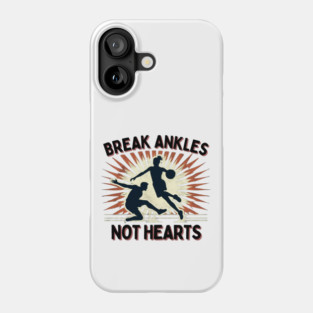 Break Ankles, Not Hearts – Vintage Basketball Crossover Design Phone Case