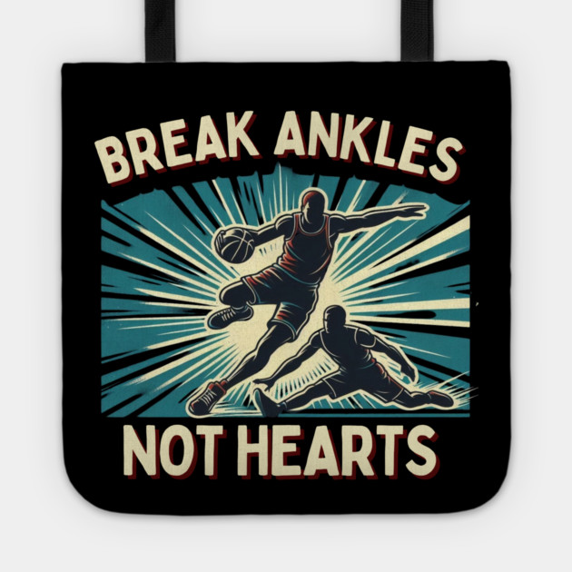 Break Ankles, Not Hearts – Vintage Basketball Crossover Design Tote by Ben's Store 1