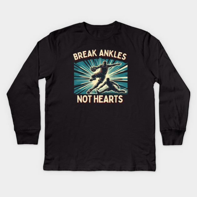 Break Ankles, Not Hearts – Vintage Basketball Crossover Design Kids Long Sleeve T-Shirt by Ben's Store 1