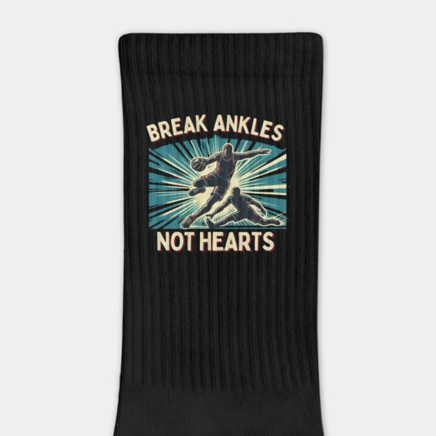 Break Ankles, Not Hearts – Vintage Basketball Crossover Design by Ben's Store 1