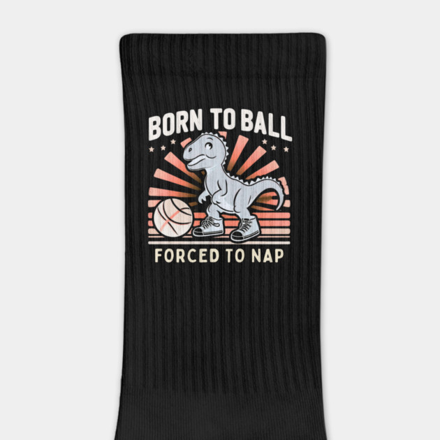 Born to Ball, Forced to Nap – Funny Dinosaur Basketball Design by Ben's Store 1