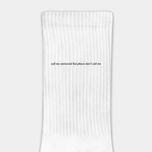 call me antisocial but please don't call me by Philosophy Shirts