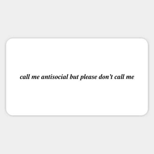 call me antisocial but please don't call me Sticker by Philosophy Shirts