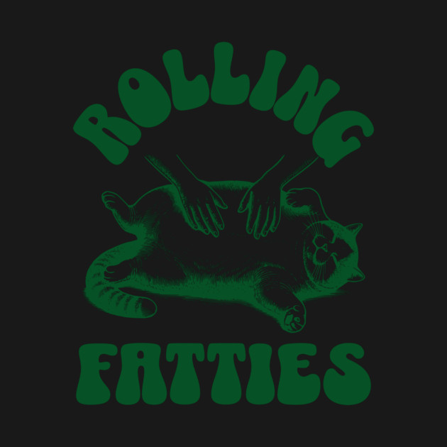 Rolling Fatties Funny Cat Design by Designed By Marty