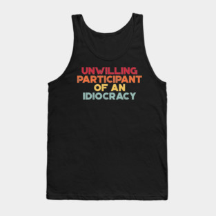 Funny Political Unwilling Participant Of An Idiocracy (Sunset) Tank Top