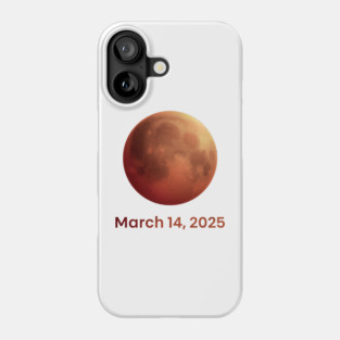 Total - Lunar - Eclipse - Blood - Moon - March 14 - 2025 Eclipse Phone Case