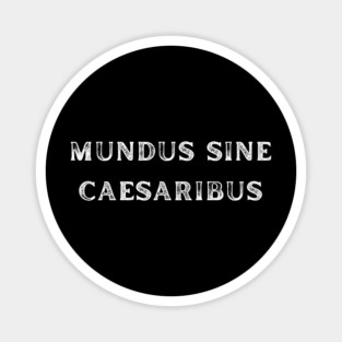 Mundus-Sine-Caesaribus Magnet