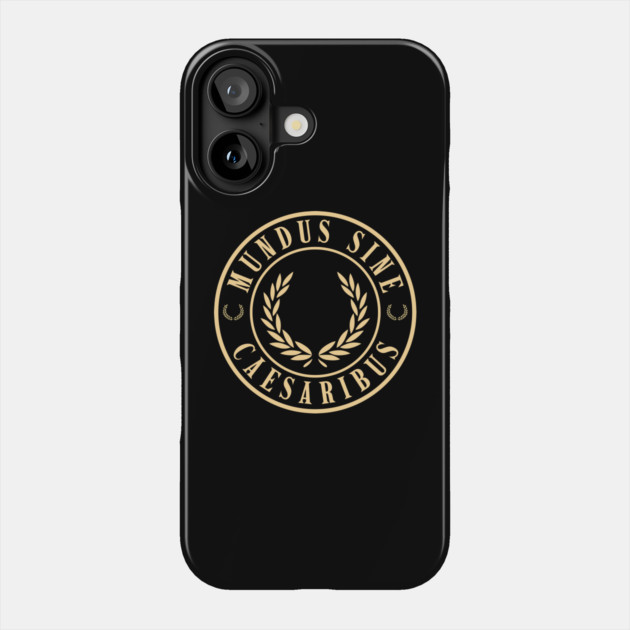 Mundus-Sine-Caesaribus Phone Case by Creatifly Graphic Tees