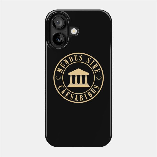 Mundus-Sine-Caesaribus Phone Case by Creatifly Graphic Tees