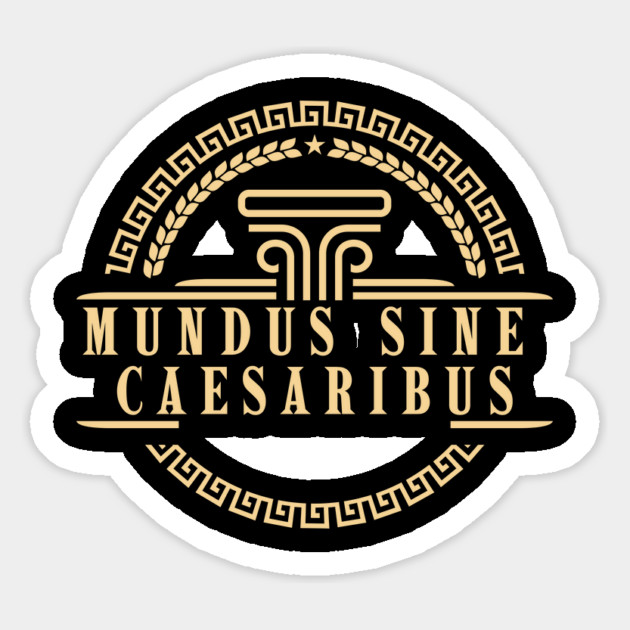 Mundus-Sine-Caesaribus Magnet by Creatifly Graphic Tees