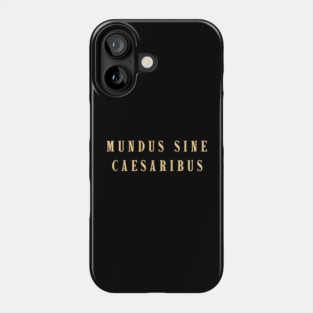 Mundus-Sine-Caesaribus Phone Case
