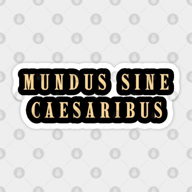 Mundus-Sine-Caesaribus Sticker by Creatifly Graphic Tees