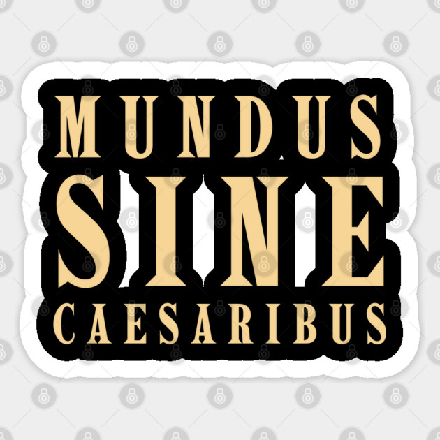 Mundus-Sine-Caesaribus Sticker by Creatifly Graphic Tees