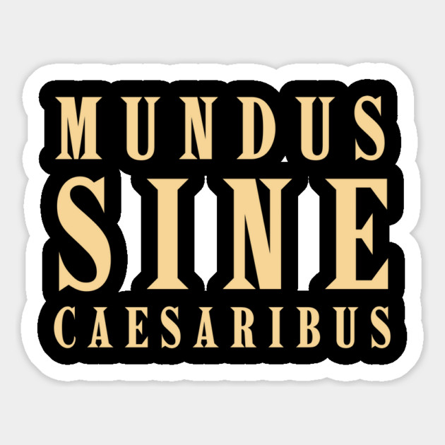 Mundus-Sine-Caesaribus Magnet by Creatifly Graphic Tees