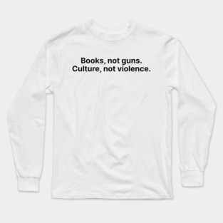 Books, not guns. Long Sleeve T-Shirt