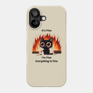 Funny Chaos Cat - "It’s Fine, I’m Fine, Everything is Fine" Phone Case