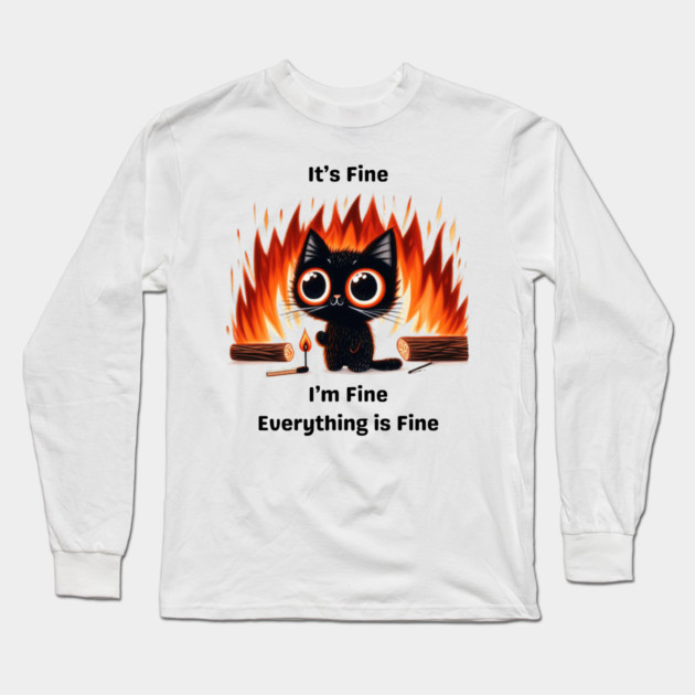 Funny Chaos Cat - "It’s Fine, I’m Fine, Everything is Fine" Long Sleeve T-Shirt by Premachandra's Store