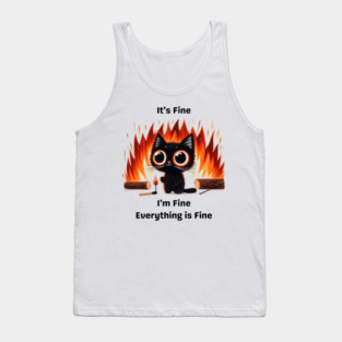 Funny Chaos Cat - "It’s Fine, I’m Fine, Everything is Fine" Tank Top