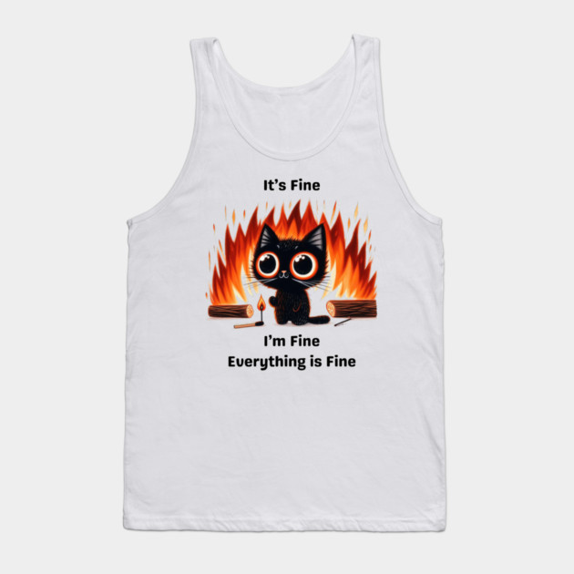 Funny Chaos Cat - "It’s Fine, I’m Fine, Everything is Fine" Tank Top by Premachandra's Store