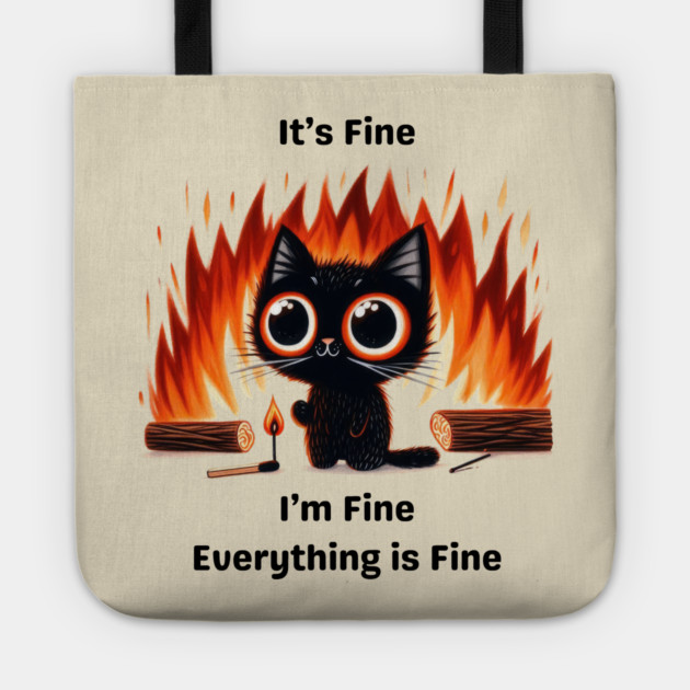 Funny Chaos Cat - "It’s Fine, I’m Fine, Everything is Fine" Tote by Premachandra's Store
