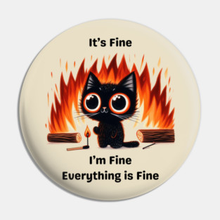 Funny Chaos Cat - "It’s Fine, I’m Fine, Everything is Fine" Pin