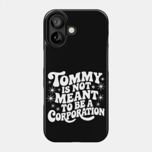 Tommy Is Not Meant to Be a Corporation – Stand for the Cause Phone Case