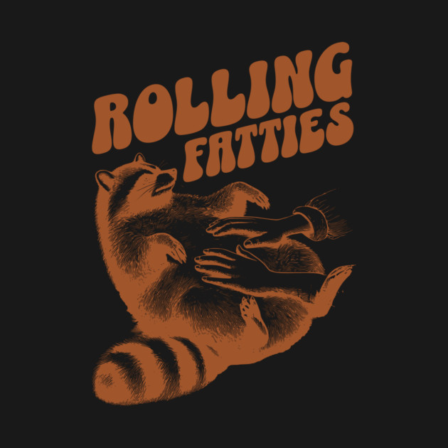 Rolling Fatties Funny Raccoon Design by Designed By Marty