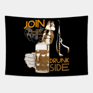 Join the Drunk Side Dark Lord drinking a Beer Tapestry