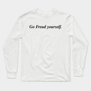 Go Freud yourself. Long Sleeve T-Shirt