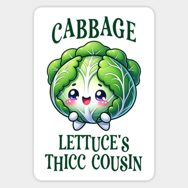 Cabbage: Lettuce's Thicc Cousin, funny cute cabbage design Magnet by Luxinda
