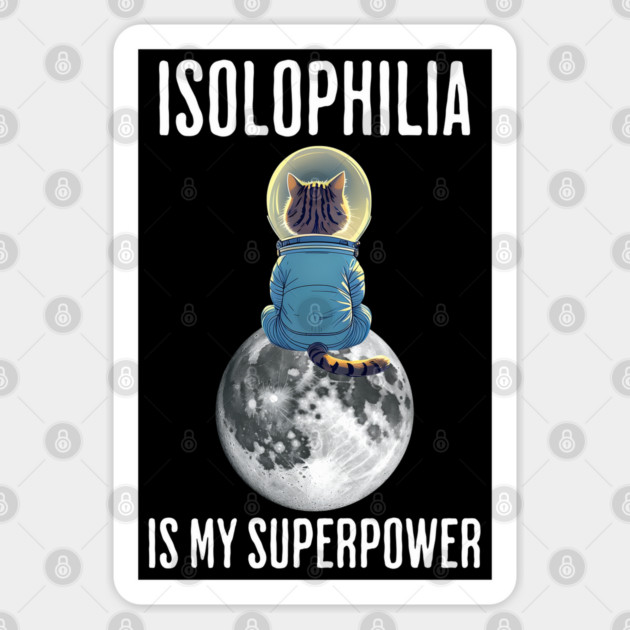 ISOLOPHILIA Is My Super Power, Cat alone on the moon design Sticker by Luxinda