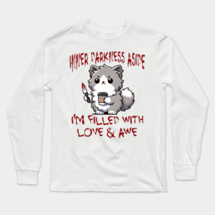 Inner Darkness Aside, I'm Filled With Love & Awe funny cat Long Sleeve T-Shirt