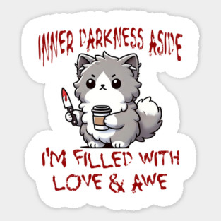 Inner Darkness Aside, I'm Filled With Love & Awe funny cat Sticker