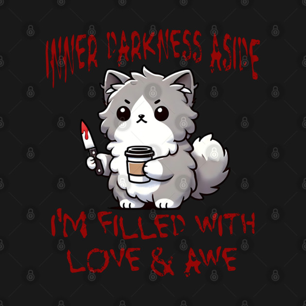 Inner Darkness Aside, I'm Filled With Love & Awe funny cat by Luxinda