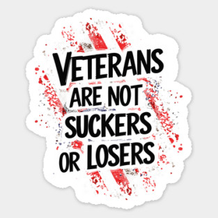 Veterans Are Not Suckers Or Losers Sticker